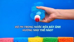 ĐỘ PH TRONG NƯỚC RỬA BÁT ẢNH HƯỞNG NHƯ THẾ NÀO?